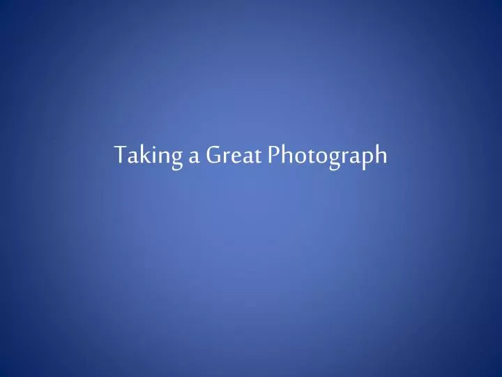 taking a great photograph