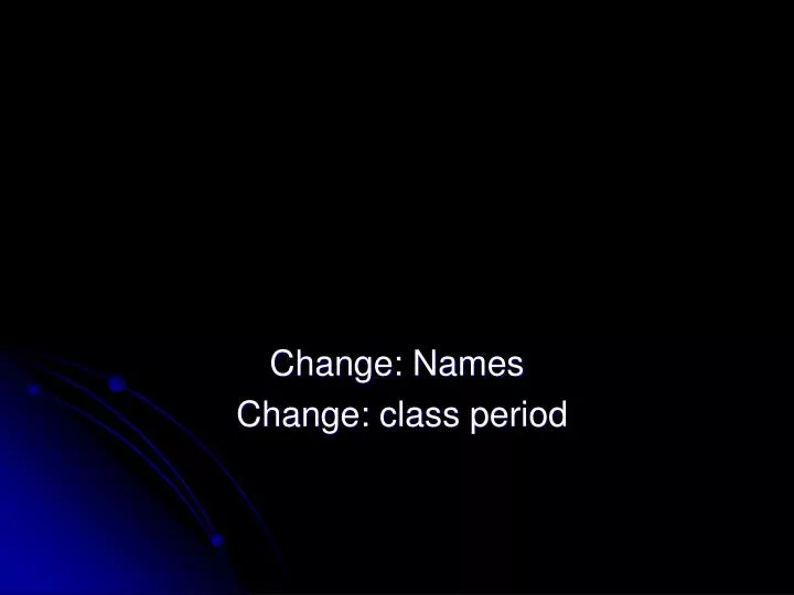 change names change class period