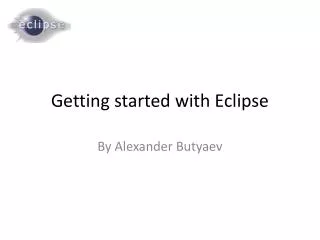 Getting started with Eclipse