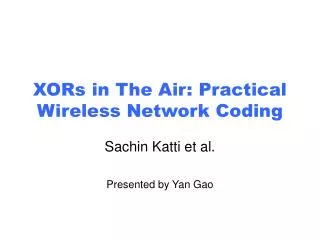 XORs in The Air: Practical Wireless Network Coding