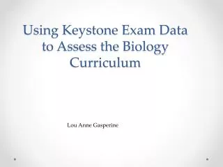 Using Keystone Exam Data to Assess the Biology Curriculum