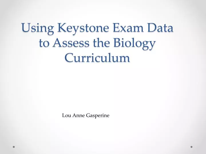 using keystone exam data to assess the biology curriculum