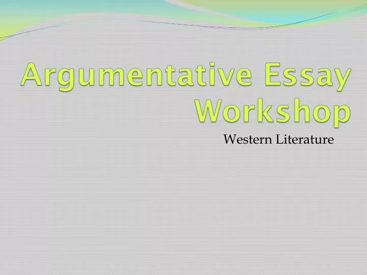 argumentative essay workshop