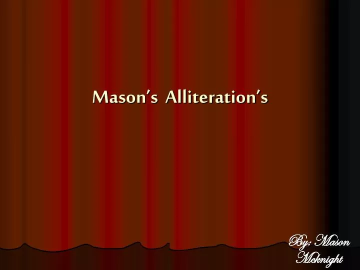 mason s alliteration s