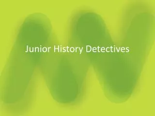 Junior History Detectives
