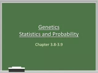 Genetics Statistics and Probability