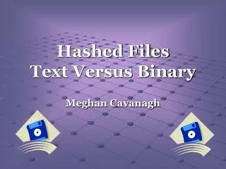 Hashed Files Text Versus Binary