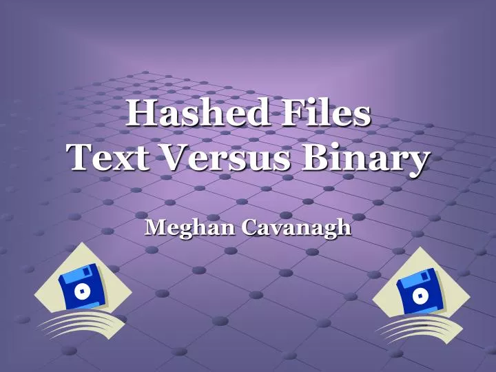 hashed files text versus binary