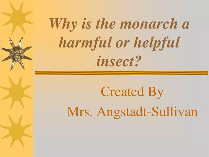 why is the monarch a harmful or helpful insect