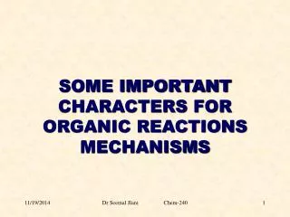 SOME IMPORTANT CHARACTERS FOR ORGANIC REACTIONS MECHANISMS