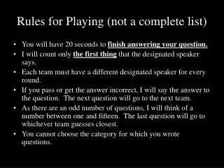 Rules for Playing (not a complete list)