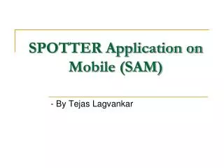 SPOTTER Application on Mobile (SAM)