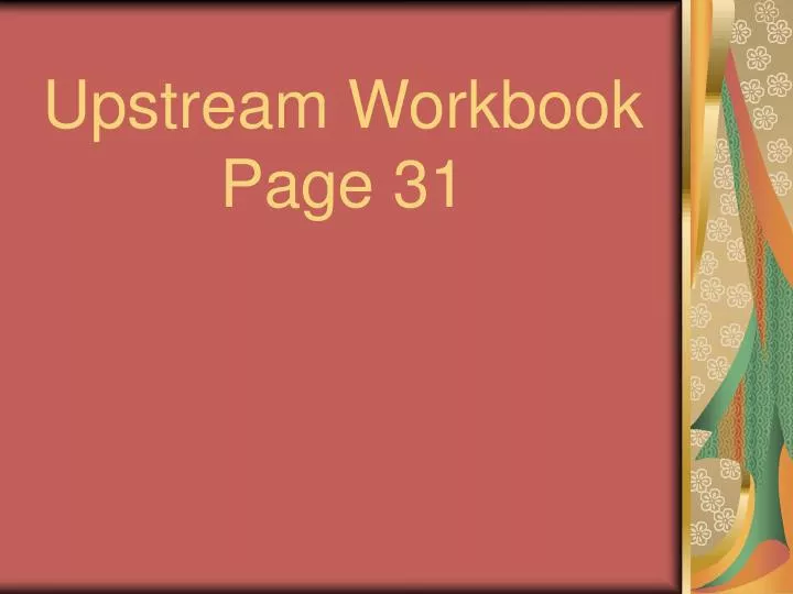 upstream workbook page 31