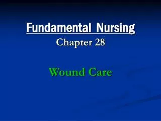 Fundamental Nursing Chapter 28 Wound Care