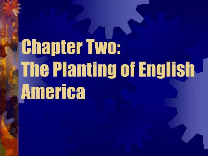 chapter two the planting of english america