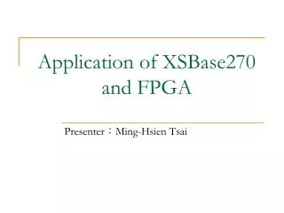 Application of XSBase270 and FPGA