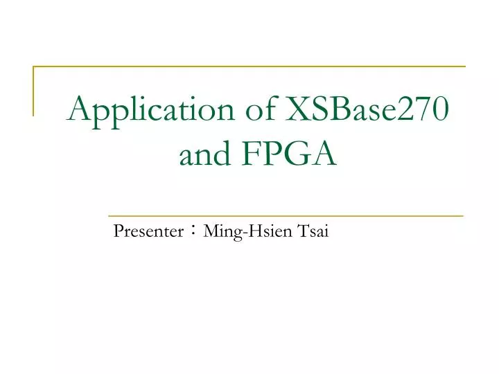 application of xsbase270 and fpga