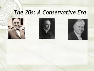 The 20s: A Conservative Era