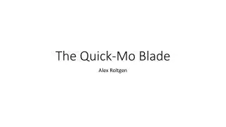 The Quick-Mo Blade