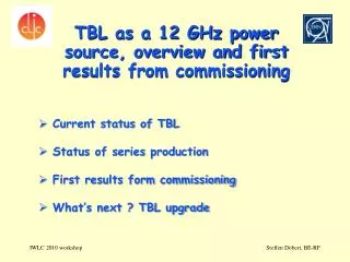 TBL as a 12 GHz power source, overview and first results from commissioning