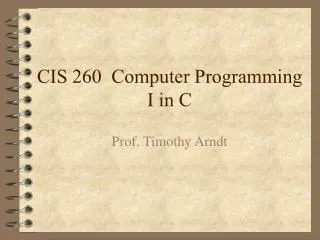 CIS 260 Computer Programming I in C