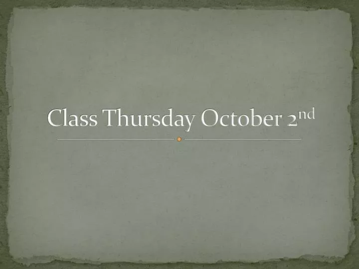 class thursday october 2 nd
