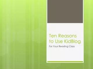 Ten Reasons to Use KidBlog