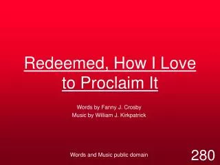 Redeemed, How I Love to Proclaim It
