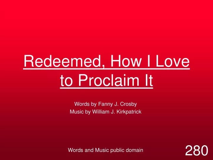 redeemed how i love to proclaim it