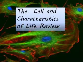 The Cell and Characteristics of Life Review