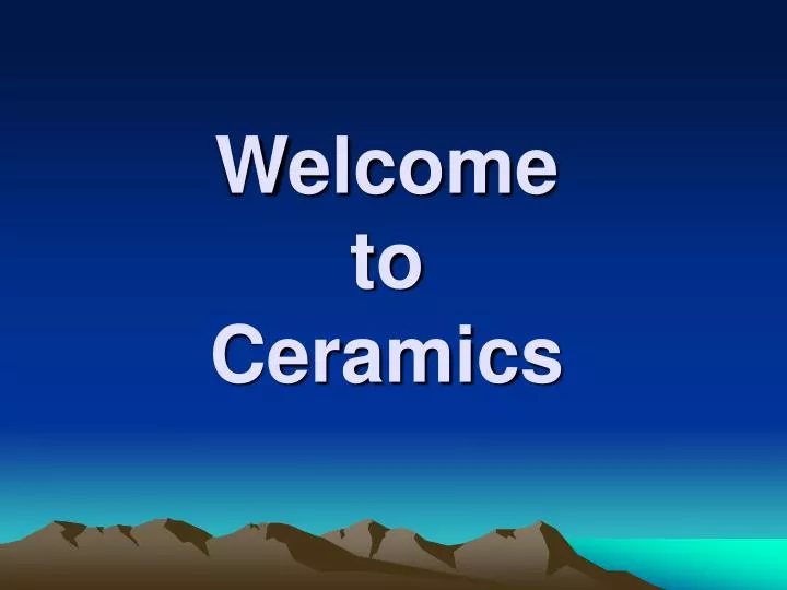 welcome to ceramics
