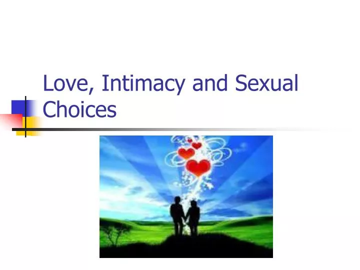 love intimacy and sexual choices