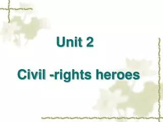 Unit 2 Civil -rights heroes
