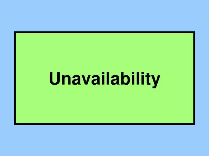 unavailability