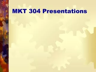 MKT 304 Presentations