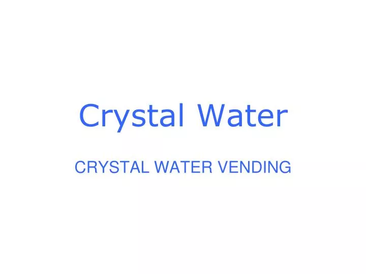 crystal water