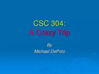 CSC 304: A Crazy Trip
