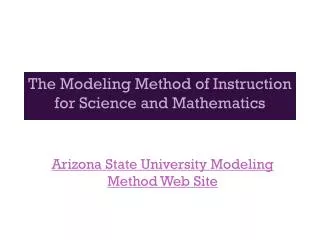 The Modeling Method of Instruction for Science and Mathematics