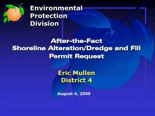 After-the-Fact Shoreline Alteration/Dredge and Fill Permit Request Eric Mullen District 4