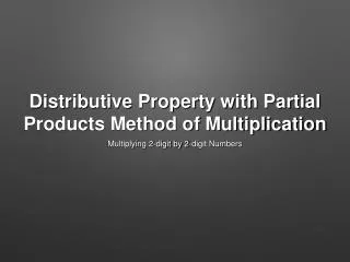 Distributive Property with Partial Products Method of Multiplication