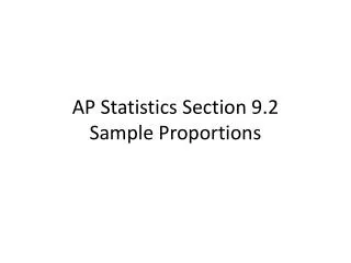 AP Statistics Section 9.2 Sample Proportions