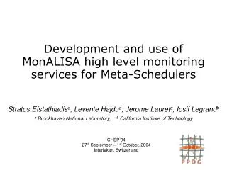 Development and use of MonALISA high level monitoring services for Meta-Schedulers