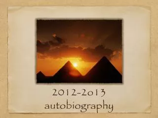 2012-2o13 autobiography