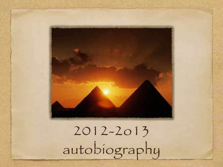 2012 2o13 autobiography