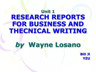 Unit 1 RESEARCH REPORTS FOR BUSINESS AND THECNICAL WRITING by Wayne Losano