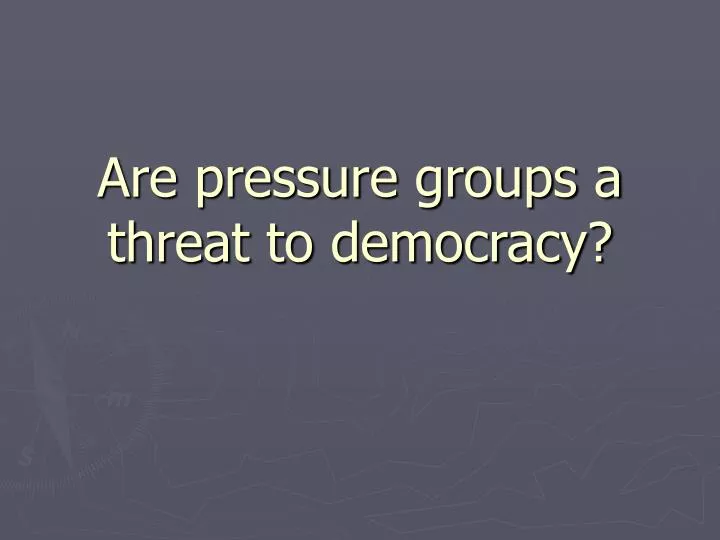 are pressure groups a threat to democracy