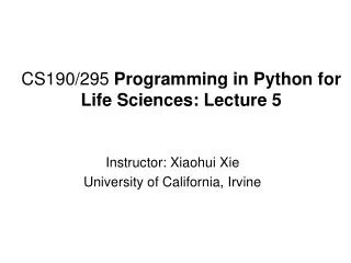 CS190/295 Programming in Python for Life Sciences: Lecture 5