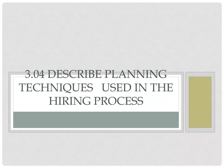 3 04 describe planning techniques used in the hiring process