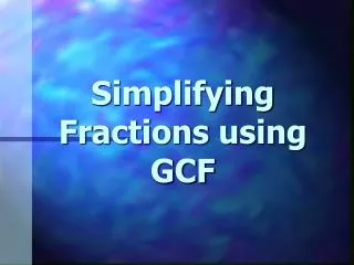Simplifying Fractions using GCF