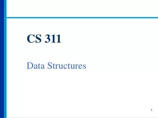 CS 311 Data Structures